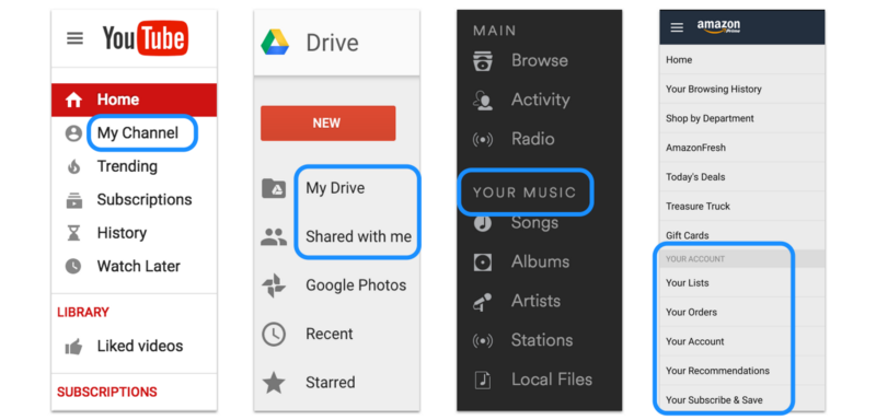 YouTube and Google Drive call it “my” stuff. Spotify and Amazon call it “your” stuff.
